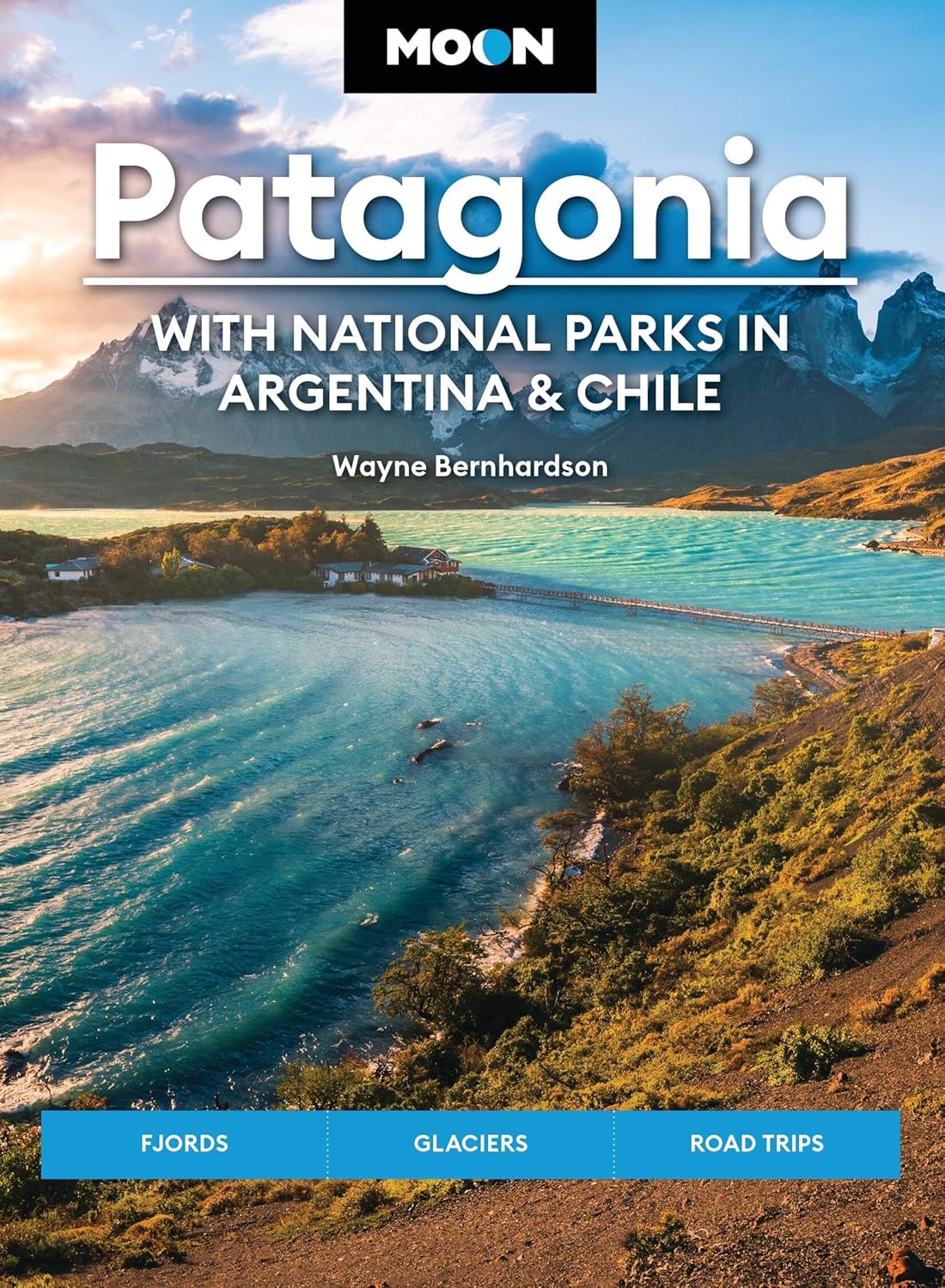 Moon Patagonia: With National Parks in Argentina & Chile: Fjords, Glaciers, Road Trips (Moon Latin America & Caribbean Travel Guide)